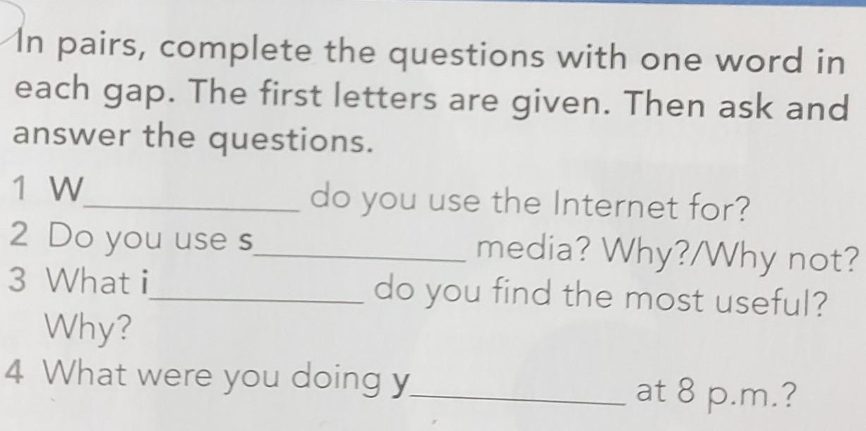2 in pairs answer the questions. Complete the pairs. Complete the text with one Word in each gap. Write one Word in each gap.. Complete the sentences with one Word in each gap the first Letter of each Word is given 5 класс.