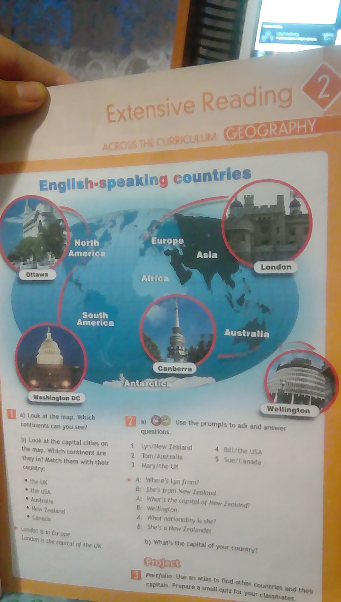 Look at the map which continents. What Continent are these Countries in? Put them on the Map.. Look at the Capital Cities on the Map which Continent are they in Match them with their Country. Match each Country with its Capital City. Look at the pictures Match the Capital Cities.